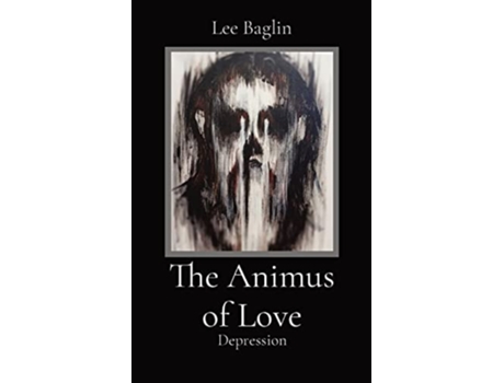Livro The Animus Of Love Depression De Lee A Baglin (inglês)