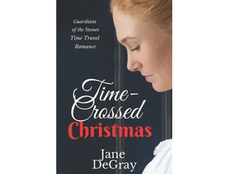 Livro TimeCrossed Christmas Guardians of the Stones Time Travel Romance de Jane DeGray (Inglês)