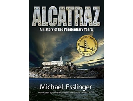 Livro Alcatraz A History of the Penitentiary Years de Michael Esslinger (Inglês)
