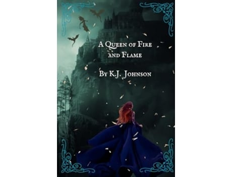 Livro A Queen of Fire and Flame Book Three of the Fire and Flame Series de KJ Johnson (Inglês)