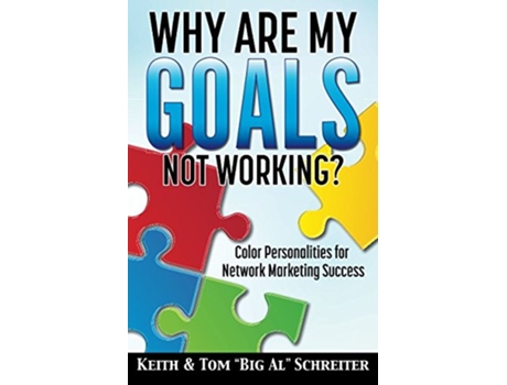 Livro Why Are My Goals Not Working Color Personalities for Network Marketing Success de Keith Schreiter Tom Big Al Schreiter (Inglês)