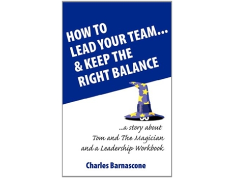 Livro How to Lead Your Team Keep The Right Balance de Charles A Barnascone e Christine Ann Searancke (Inglês)