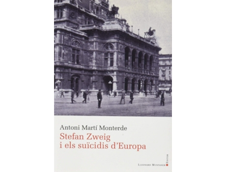LLEONARD MUNTANER - Livro Stefan Zweig I Els Suïcidis DEuropa de Antoni Martí Monterde (Catalão) Livro Stefan Zweig I Els Suïcidis DEuropa de Antoni Martí Monterde (Catalão)