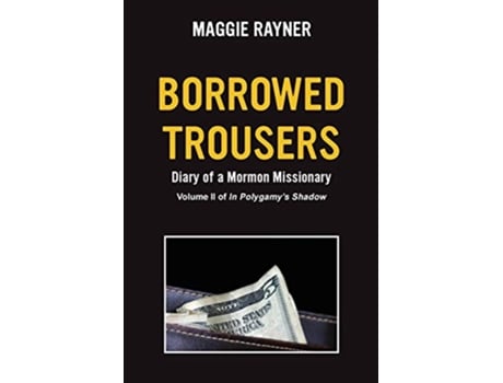 Livro Borrowed Trousers Diary of a Mormon Missionary Volume II of In Polygamys Shadow de Maggie Rayner (Inglês)