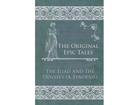 Livro The Original Epic Tales The Iliad and the Odyssey A Synopsis de Anon (Inglês)
