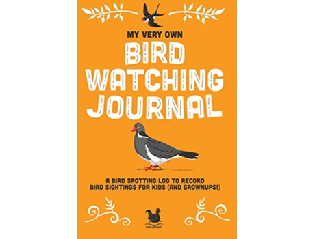 Livro My Very Own Bird Watching Journal A bird spotting log to record bird sightings for kids and grownups My Very Own Journals de ooh lovely (Inglês)