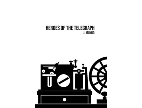 Livro Heroes of the Telegraph de John Munro (Inglês)