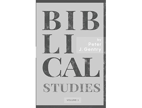 Livro Biblical Studies Volume 1 de Peter J Gentry (Inglês)