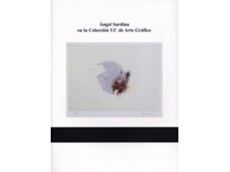 Livro Angel Sardina En La Colección Uc De Arte Gráfico de Área de Exposicones La Universidad Cantabria (Espanhol)