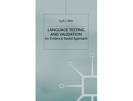 Livro Language Testing and Validation An EvidenceBased Approach Research and Practice in Applied Linguistics de C Weir (Inglês)