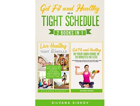 Livro Get Fit and Healthy on a Tight Schedule 2 Books in 1 de Silvana Siskov (Inglês)