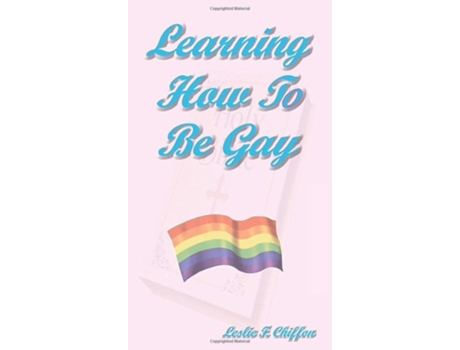 Livro Learning How To Be Gay De Leslie F Chiffon (inglês - Capa Dura)