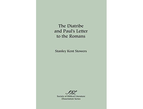 Livro The Diatribe and Pauls Letter to the Romans Society of Biblical Literature Dissertation Series de Stanley Kent Stowers (Inglês)