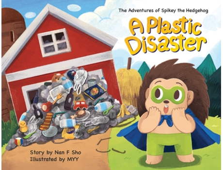 Livro The Adventures Of Spikey The Hedgehog A Plastic Disaster De Nan Fang Sho (inglês)
