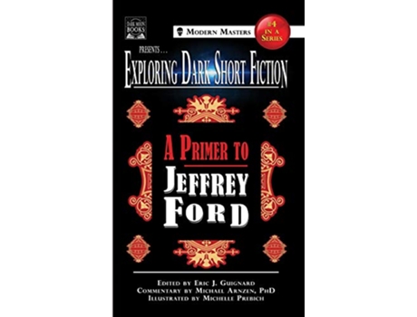 Livro Exploring Dark Short Fiction 4 A Primer to Jeffrey Ford de Jeffrey Ford Michael Arnzen (Inglês)