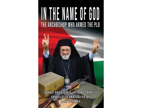 Livro In The Name Of God The Archbishop Who Armed The Plo De Adel Beshara (inglês)
