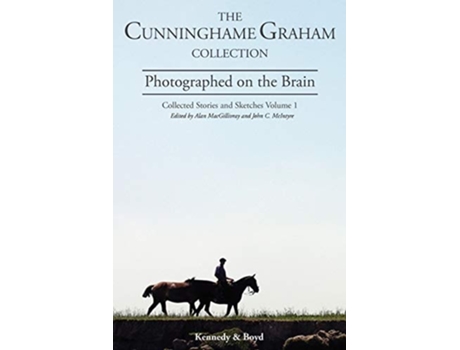 Livro Photographed On The Brain Collected Stories And Sketches Volume 1 De R B Cunninghame Graham (inglês)