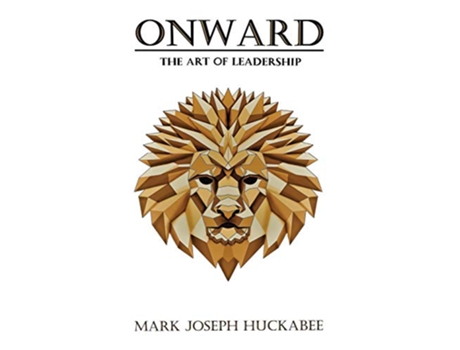 Livro Onward The Art of Leadership de Mark Joseph Huckabee (Inglês)