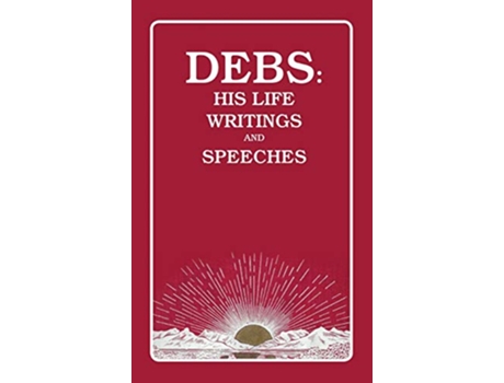 Livro DEBS His Life Writings and Speeches de Eugene Debs (Inglês)
