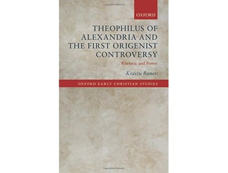 Livro Theophilus of Alexandria and the First Origenist Controversy de Krastu Banev (Inglês - Capa Dura)
