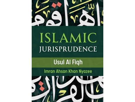 Livro Islamic Jurisprudence - Usul Al Fiqh de Imran Ahsan Khan Nyazee (Inglês)