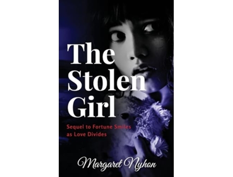 Livro The Stolen Girl Sequel to Fortune Smiles as Love Divides de Margaret Nyhon (Inglês)