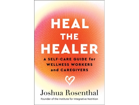 Livro Heal The Healer De Joshua Rosenthal (inglês)