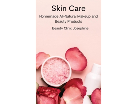 Livro Skin Care Homemade All-natural Makeup And Beauty Products De Beauty Clinic Josephine (inglês)