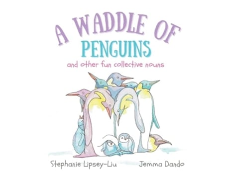 Livro A Waddle of Penguins and other fun collective nouns de Stephanie Lipsey-Liu (Inglês)