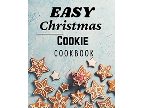 Livro Easy Christmas Cookie Cookbook 50 Unique Recipes to Bake for the Holidays de Roxie Lukes (Inglês)