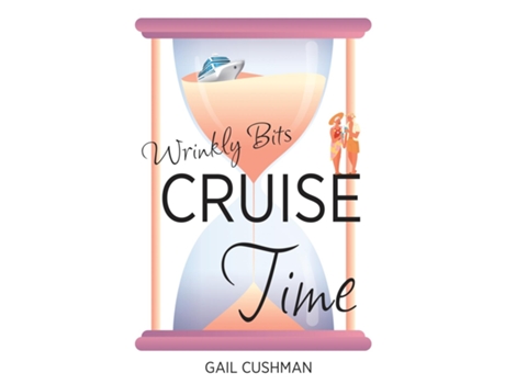 Livro Cruise Time A Wrinkly Bits Senior Hijinks Romance De Gail Cushman (inglês)