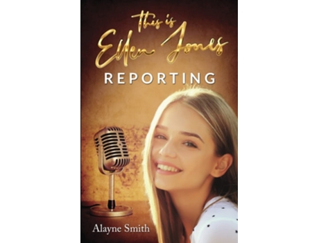 Livro This Is Ellen Jones Reporting De Alayne Smith (inglês)