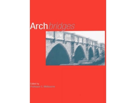 Livro Arch Bridges: Proceedings of the First International Conference on Arch Bridges, Held at Bolton, UK on 3-6 September 1995 C. Melbourne (Inglês)