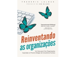 Livro Reinventando As Organizacoes Um Guia Para Criar O De Frederic Laloux (português)