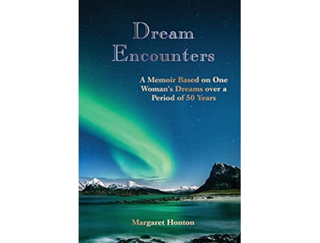 Livro Dream Encounters A Memoir Based on One Womans Dreams over a Period of 50 Years de Margaret Honton (Inglês)