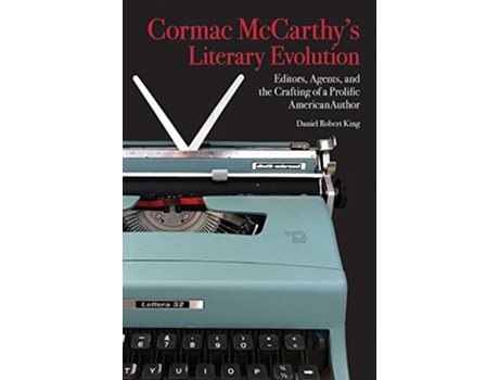 Livro Cormac McCarthy’s Literary Evolution de Daniel King (Inglês - Capa Dura)