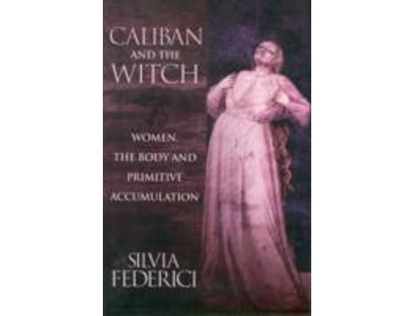 Livro caliban and the witch de silvia federici (inglês)