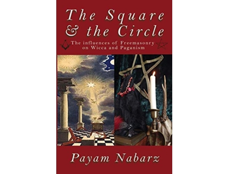 Livro The Square and the Circle The Influences of Freemasonry on Wicca and Paganism de Payam Nabarz (Inglês)