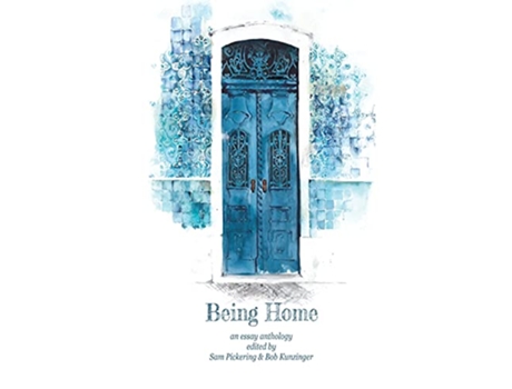 Livro Being Home An Anthology de Sam Pickering e Bob Kunzinger (Inglês)