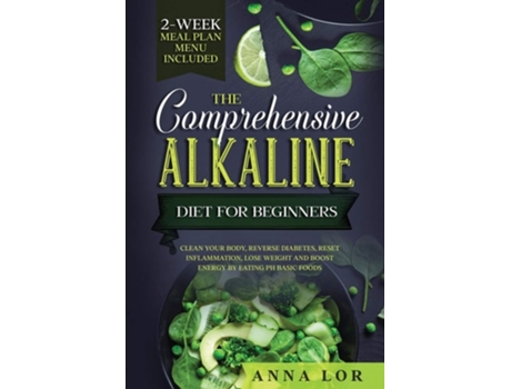 Livro The Comprehensive Alkaline Diet For Beginners De Anna Lor (inglês)