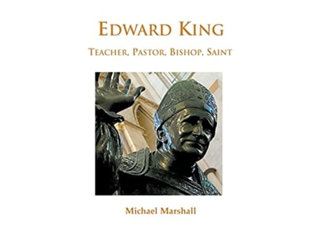 Livro Edward King Pastor Bishop and Saint de Michael Marshall (Inglês)