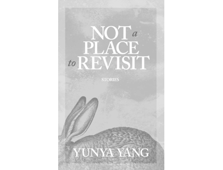 Livro Not a Place to Revisit de Yunya Yang (Inglês)