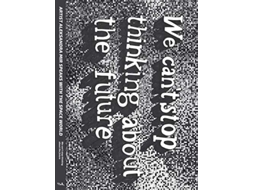 Livro We Cant Stop Thinking About The Future Strange Attractor Press de Aleksandra Mir (Inglês)