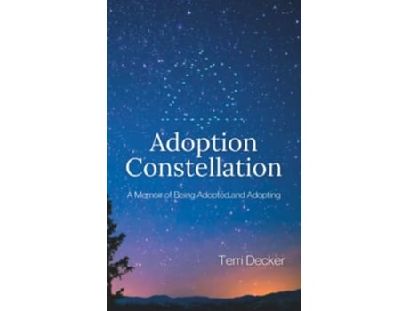 Livro Adoption Constellation A Memoir of Being Adopted and Adopting de Terri Decker (Inglês)