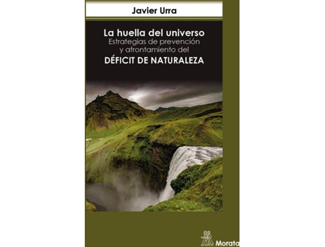 Livro La Huella Del Universo. Estrategias De Prevención Y Afrontamiento Del Déficit De Naturaleza de Javier Urra Portillo (Espanhol)