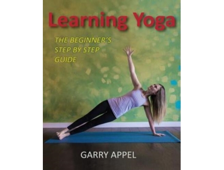 Livro Learning Yoga: The Beginner's Step by Step Guide Garry Appel (Inglês)