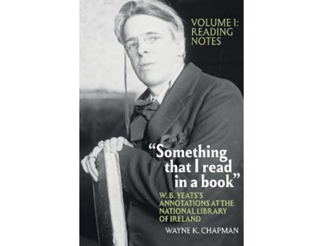 Livro "Something that I read in a book": W. B. Yeats's Annotations at the National Library of Ireland (Inglês)