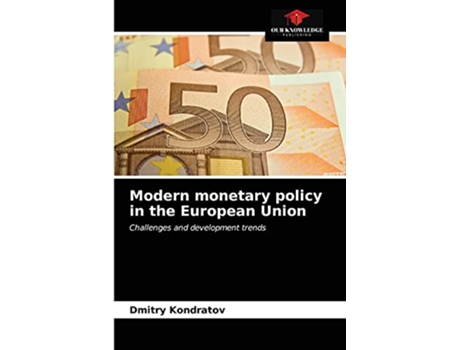 Livro Modern monetary policy in the European Union Challenges and development trends de Dmitry Kondratov (Inglês)