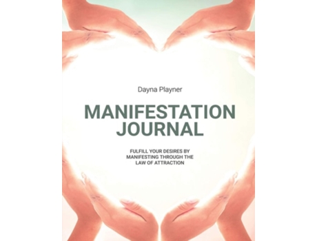 Livro Manifestation Journal Manifest Your Desires, Law Of Attraction Book, Mindfulness, Vision Board, Affirmations De Dayna Playner (inglês)