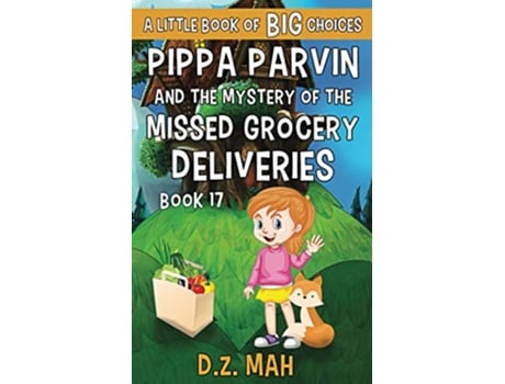 Livro Pippa Parvin and the Mystery of the Missed Grocery Deliveries A Little Book of BIG Choices Pippa the Werefox de Dz Mah (Inglês)